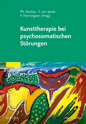 Martius / Gräfin von Spreti / Henningsen |  Kunsttherapie bei psychosomatischen Störungen | Buch |  Sack Fachmedien