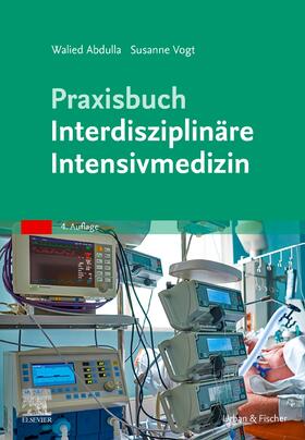 Abdulla / Vogt | Praxisbuch Interdisziplinäre Intensivmedizin | Buch | 978-3-437-23841-3 | sack.de