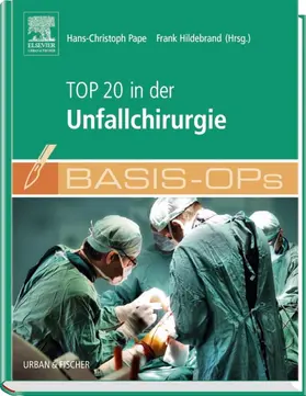 Pape / Hildebrand |  Basis OPs - Top 20 in der Unfallchirurgie | Buch |  Sack Fachmedien