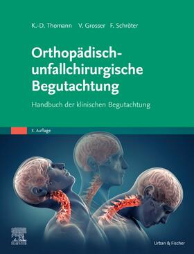 Thomann / Grosser / Schröter |  Orthopädisch-unfallchirurgische Begutachtung | Buch |  Sack Fachmedien