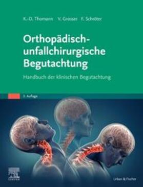 Thomann / Grosser / Schröter | Orthopädisch-unfallchirurgische Begutachtung | Buch | 978-3-437-24863-4 | sack.de