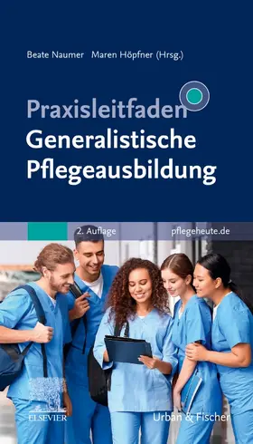 Naumer / Höpfner / Wagner | Praxisleitfaden Generalistische Pflegeausbildung | Buch | 978-3-437-25025-5 | sack.de
