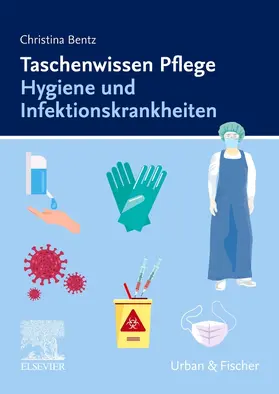 Bentz |  Taschenwissen Pflege Hygiene und Infektionskrankheiten | Buch |  Sack Fachmedien