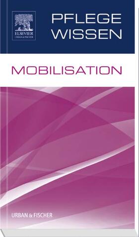 Elsevier GmbH | PflegeWissen Mobilisation | Buch | 978-3-437-25134-4 | sack.de