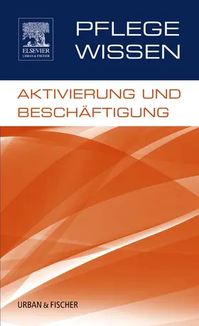 Elsevier GmbH | PflegeWissen, Aktivierung und Beschäftigung | Buch | 978-3-437-25161-0 | sack.de