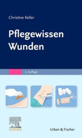 Keller | Pflegewissen Wunden | Buch | 978-3-437-25172-6 | sack.de