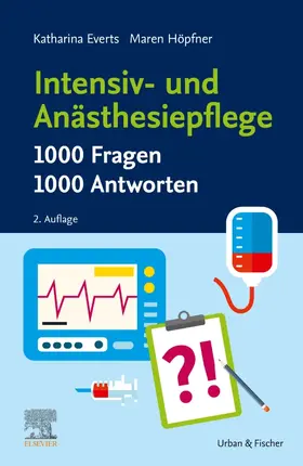 Everts / Höpfner |  Intensiv- und Anästhesiepflege. 1000 Fragen, 1000 Antworten | Buch |  Sack Fachmedien