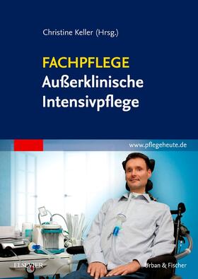 Keller | Fachpflege Außerklinische Intensivpflege | Buch | 978-3-437-25282-2 | sack.de