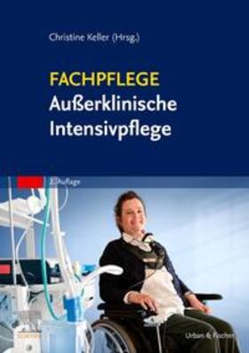 Keller | Fachpflege Außerklinische Intensivpflege | Buch | 978-3-437-25283-9 | sack.de
