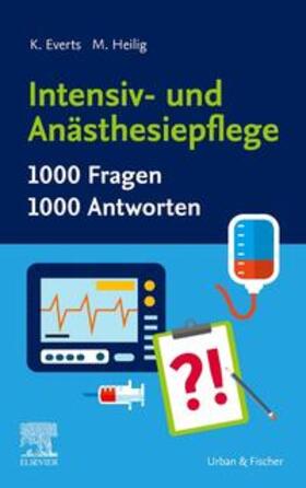 Everts / Heilig / Höpfner |  Intensiv- und Anästhesiepflege. 1000 Fragen, 1000 Antworten | Buch |  Sack Fachmedien