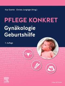 Goerke / Junginger / Brutscher | Pflege konkret Gynäkologie Geburtshilfe | Buch | 978-3-437-25531-1 | sack.de