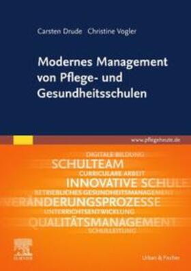 Drude / Vogler | Modernes Management von Pflege- und Gesundheitsschulen | Buch | 978-3-437-25541-0 | sack.de