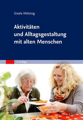 Mötzing | Aktivitäten und Alltagsgestaltung mit alten Menschen | Buch | 978-3-437-25625-7 | sack.de