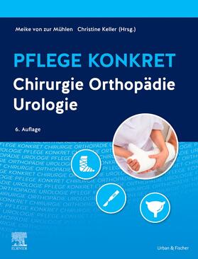 Mühlen / Keller / Zur Mühlen | Pflege konkret Chirurgie Orthopädie Urologie | Buch | 978-3-437-25731-5 | sack.de