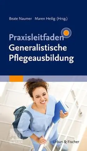 Naumer / Höpfner / Heilig |  Praxisleitfaden Generalistische Pflegeausbildung | Buch |  Sack Fachmedien