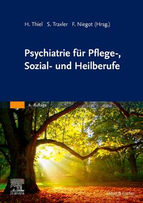 Thiel / Traxler / Niegot | Psychiatrie für Pflege-, Sozial- und Heilberufe | Buch | 978-3-437-26553-2 | sack.de