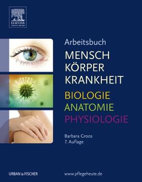 Groos / Jürgens / Huch | Arbeitsbuch zu Mensch Körper Krankheit & Biologie Anatomie Physiologie | Buch | 978-3-437-26684-3 | sack.de