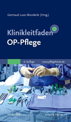 Luce-Wunderle | Klinikleitfaden OP-Pflege | Buch | 978-3-437-26693-5 | sack.de