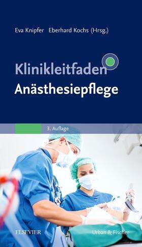 Knipfer / Kochs | Klinikleitfaden Anästhesiepflege | Buch | 978-3-437-27451-0 | sack.de