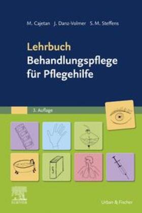 Cajetan / Danz-Volmer / Steffens | Lehrbuch Behandlungspflege für Pflegehelfer | Buch | 978-3-437-28731-2 | sack.de