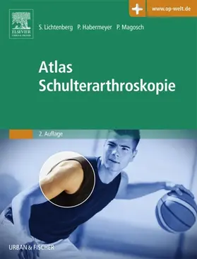 Lichtenberg / Habermeyer / Magosch |  Atlas Schulterarthroskopie | eBook | Sack Fachmedien