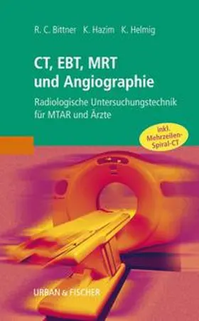 Bittner / Hazim / Helmig |  CT, EBT, MRT und Angiographie | Buch |  Sack Fachmedien