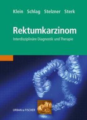 Klein / Schlag / Stelzner | Sterk, P: Das Rektumkarzinom | Buch | 978-3-437-31432-2 | sack.de