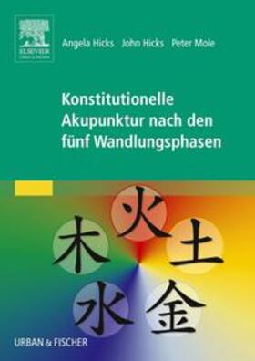 Hicks / Mole |  Mole, P: Konstitutionelle Akupunktur nach den fünf Wandlungs | Buch |  Sack Fachmedien