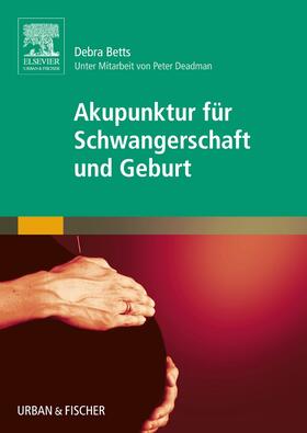 Betts | Akupunktur für Schwangerschaft und Geburt | Buch | 978-3-437-31909-9 | sack.de