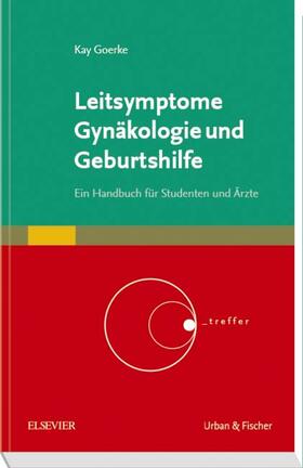 Goerke / Hofmann / Kleppisch | Leitsymptome Gynäkologie und Geburtshilfe | Buch | 978-3-437-31942-6 | sack.de