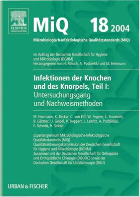 Mauch / Podbielski / Herrmann | MIQ 18: Infektionen der Knochen und des Knorpels - Teil I: Untersuchungsgang und Nachweismethoden | Loseblattwerk | sack.de