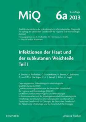 Becker / Vogel / Berner |  MIQ 06a: Infektionen der Haut und der subkutanen Weichteile | Loseblattwerk |  Sack Fachmedien