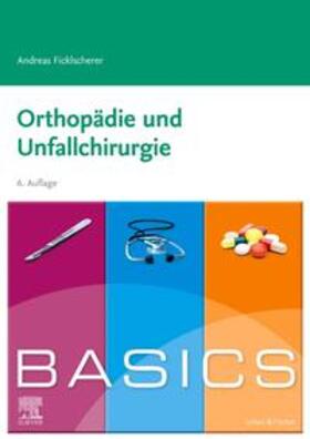 Ficklscherer | Ficklscherer, A: BASICS Orthopädie und Unfallchirurgie | Buch | 978-3-437-42211-9 | sack.de