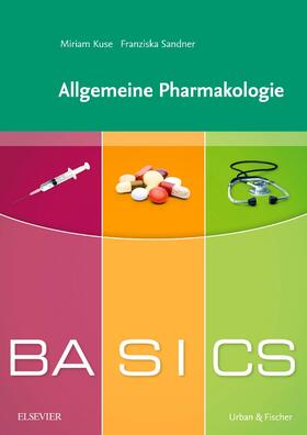 Sandner / Kuse | BASICS Allgemeine Pharmakologie | Buch | 978-3-437-42436-6 | sack.de