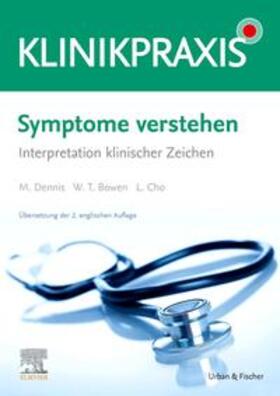 Dennis / Bowen / Cho | Cho, L: Symptome verstehen - Interpretation klinischer Zeich | Buch | 978-3-437-43980-3 | sack.de