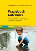 Rollett / Kastner-Koller |  Praxisbuch Autismus | Buch |  Sack Fachmedien
