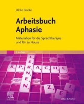Franke | Franke, U: Arbeitsbuch Aphasie | Buch | 978-3-437-44468-5 | sack.de