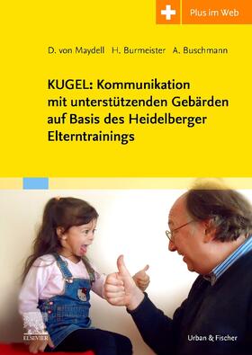 Buschmann / Burmeister / von Maydell | KUGEL: Kommunikation mit unterstützenden Gebärden auf Basis des Heidelberger Elterntrainings | Buch | sack.de
