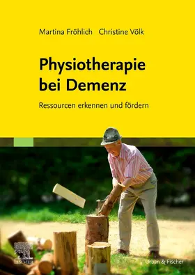 Fröhlich / Völk | Physiotherapie bei  Demenz | Buch | 978-3-437-45082-2 | www.sack.de