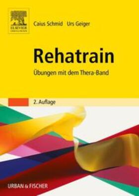 Schmid / Geiger | Schmid, C: Rehatrain | Buch | 978-3-437-45331-1 | sack.de