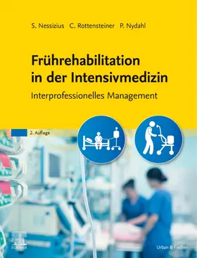 Nessizius / Nydahl / Rottensteiner | Frührehabilitation in der Intensivmedizin | Buch | 978-3-437-45422-6 | www.sack.de