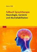Eibl |  Fallbuch Sprachtherapie Neurologie, Geriatrie und Akutrehabilitation | Buch |  Sack Fachmedien
