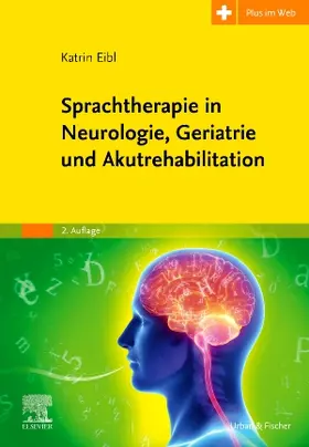 Eibl / Simon / Kriegel |  Sprachtherapie in Neurologie, Geriatrie und Akutrehabilitation | Buch |  Sack Fachmedien
