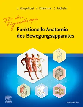 Wappelhorst / Kittelmann / Röbbelen | Funktionelle Anatomie des Bewegungsapparates - Lehrbuch | Buch | 978-3-437-48031-7 | sack.de