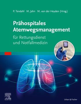 Tendahl / Jahn / von der Heyden | Prähospitales Atemwegsmanagement für Rettungsdienst und Notfallmedizin | Buch | 978-3-437-48291-5 | sack.de