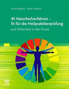 Bierbach / Lohmann |  45 Naturheilverfahren - fit für die Heilpraktikerprüfung und Sicherheit in der Praxis | Buch |  Sack Fachmedien