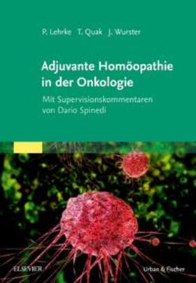 Lehrke / Quak / Wurster | Adjuvante Homöopathie in der Onkologie | Buch | 978-3-437-55161-1 | sack.de