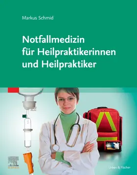 Schmid |  Notfallmedizin für Heilpraktikerinnen und Heilpraktiker | Buch |  Sack Fachmedien
