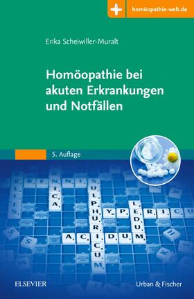 Scheiwiller-Muralt | Homöopathie bei akuten Erkrankungen und Notfällen | Buch | 978-3-437-55914-3 | sack.de