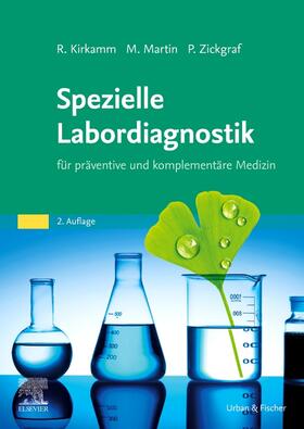 Kirkamm / Martin / Zickgraf | Spezielle Labordiagnostik in der naturheilkundlichen Praxis | Buch | 978-3-437-56324-9 | sack.de